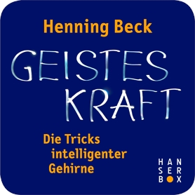 Geisteskraft – die Tricks intelligenter Gehirne