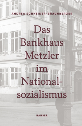 Das Bankhaus Metzler im Nationalsozialismus