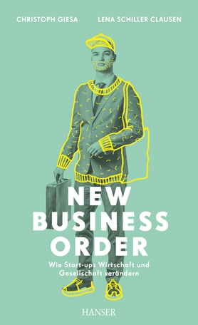 The New Business Order
How Start-Ups Change the Economy and Society